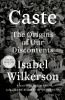 Caste [eBook] : the origins of our discontents