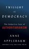 Twilight of democracy : the seductive lure of authoritarianism