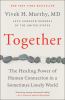 Together : the healing power of human connection in a sometimes lonely world