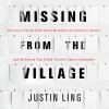 Missing from the village [eAudiobook] : the story of serial killer Bruce McArthur, the search for justice, and the system that failed Toronto's queer community