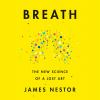 Breath [eAudiobook] : The new science of a lost art