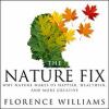 The nature fix [eAudiobook] : why nature makes us happier, healthier, and more creative