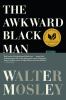 The awkward black man : stories