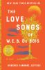 The love songs of W.E.B. Du Bois : a novel