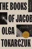 The books of Jacob : or, A fantastic journey across seven borders, five languages, and three major religions, not counting the minor sects. Told by the dead, supplemented by the author, drawing from a range of books, and aided by imagination, the which being the greateest natural gift of any person. That the wise might have it for a record, that my compatriots reflect, laypersons gain some underst