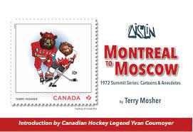 Montreal to Moscow : 1972 Summit Series : cartoons & anecdotes.