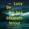 Lucy by the sea [eAudiobook] : A novel
