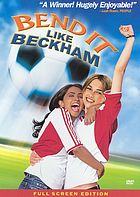 Bend it like Beckham [DVD] (2002).  Directed by Gurinder Chada