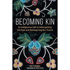 Becoming kin [eAudiobook] : An indigenous call to unforgetting the past and reimagining our future