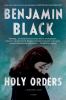 Holy Orders : a Quirke novel.