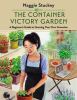 The container victory garden : a beginner's guide to growing your own groceries