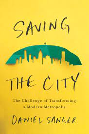 Saving the city : the challenge of transforming a modern metropolis.