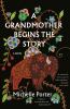 A grandmother begins the story : a novel