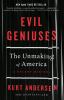 Evil geniuses : the unmaking of America : a recent history