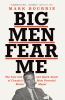 Big men fear me : the fast life and quick death of Canada's most powerful media mogul