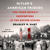 Hitler's american friends [eAudiobook] : The third reich's supporters in the united states