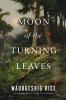 Moon of the turning leaves : a novel