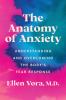 The anatomy of anxiety : understanding and overcoming the body's fear response