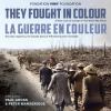 They fought in colour : a new look at Canada's First World War effort