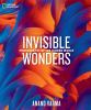 National geographic invisible wonders : photographs of the hidden world