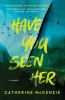 Have you seen her : a novel