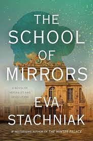 The school of mirrors : a novel of Versailles and revolution.