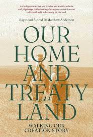 Our home and treaty land : walking our creation story