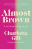 Almost brown : a mixed-race family memoir