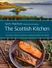 The Scottish kitchen : more than 100 timeless traditional and contemporary recipes from Scotland
