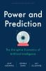 Power and prediction : the disruptive economics of artificial intelligence