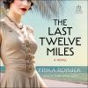 The last twelve miles [eAudiobook] : A novel