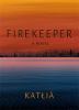 Firekeeper : a novel
