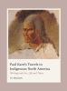 Paul Kane's travels in Indigenous North America : Writings and art, life and times: Four volume set.