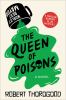 The queen of poisons : A novel