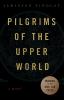 Pilgrims of the upper world : a novel
