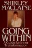 Going within : a guide for inner transformation