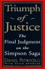 Triumph of justice : the final judgment on the Simpson saga
