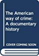 The American way of crime : a documentary history