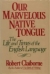 Our marvelous native tongue : the life and times of the English language