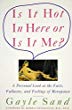 Is it hot in here or is it me? : a personal look at the facts, fallacies, and feelings of menopause