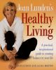 Joan Lunden's healthy living : a practical, inspirational guide to creating balance in your life