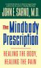 The mindbody prescription : healing the body, healing the pain
