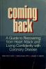 Coming back : a guide to recovering from heart attack and living confidently with coronary disease