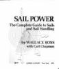 Sail power ; : the complete guide to sails and sail handling