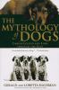 The mythology of dogs : canine legend and lore through the ages