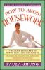 How to avoid housework : tips, hints, and secrets on how to have a spotless home