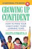 Growing up confident : how to make your child's early years learning years