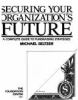 Securing your organization's future : a complete guide to fundraising strategies
