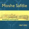 Moshe Safdie : buildings and projects, 1967-1992