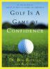 Golf is a game of confidence